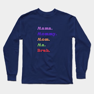 Bruh, 5 Stages of Mom Long Sleeve T-Shirt